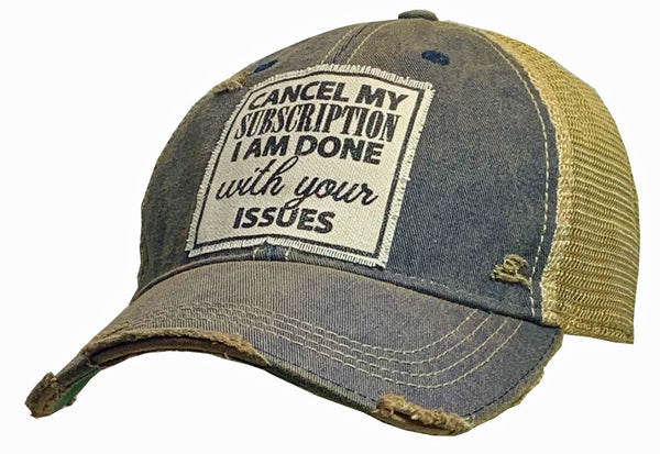BALL CAP CANCEL MY SUBSCRIPTION I AM DONE WITH YOUR ISSUES