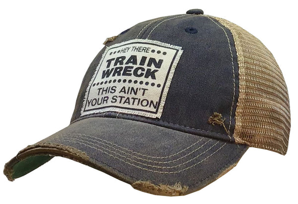 Ball Cap Hey There Train Wreck, This Ain't Your Station